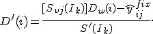 D^{\prime}(i) = \frac{[S_{vj}(I_k)] D_w(i) - \hat{y}_{ij}^{fix}}{S^{\prime}(I_k)}.